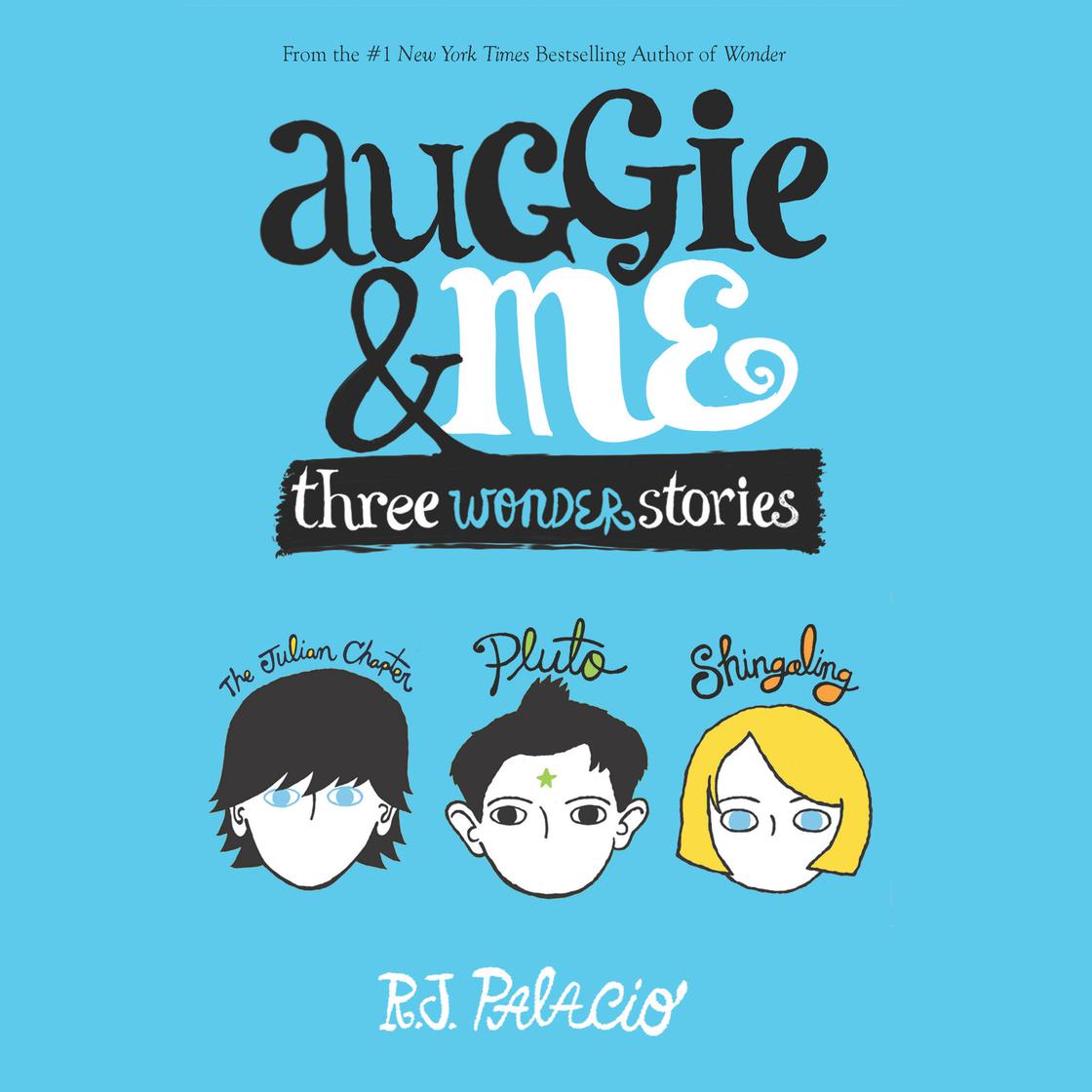 Auggie & Me: Three Wonder Stories by R. J. Palacio