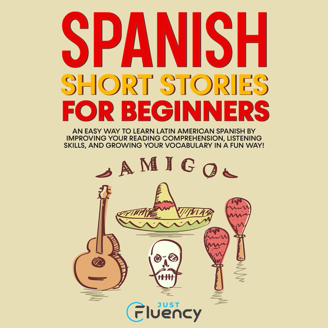 Spanish Short Stories for Beginners by Just Fluency