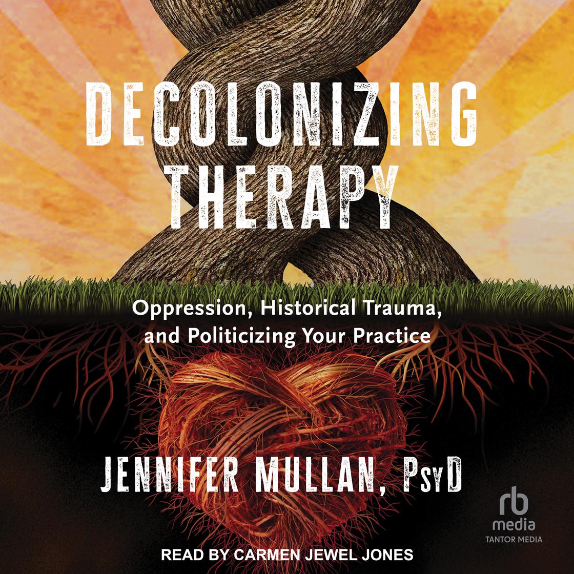 Decolonizing Therapy by Jennifer Mullan, PsyD