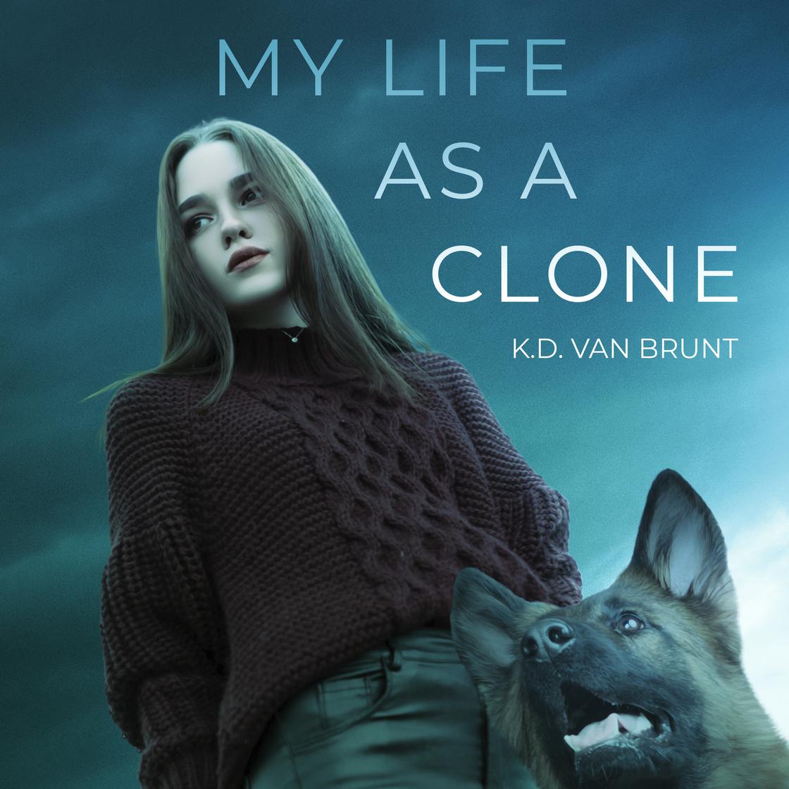 My Life as a Clone by K.D. Van Brunt