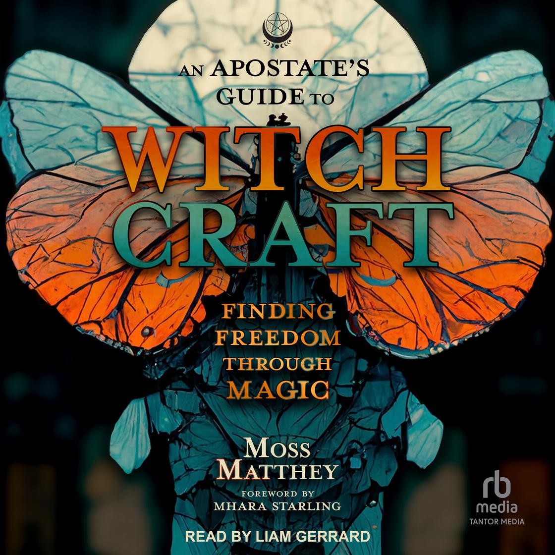 An Apostate's Guide to Witchcraft by Moss Matthey