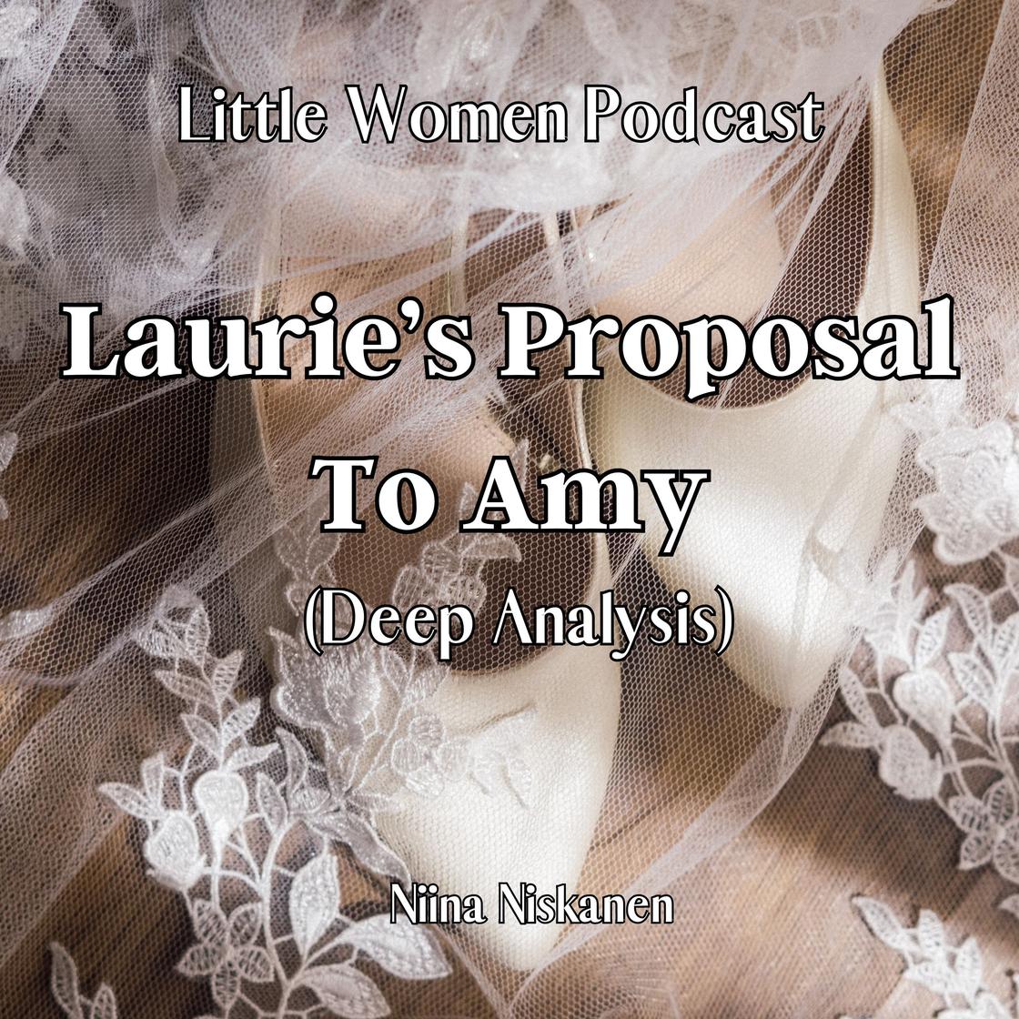 Little Women Podcast: Laurie's Proposal To Amy (Deep Analysis) by Niina Niskanen