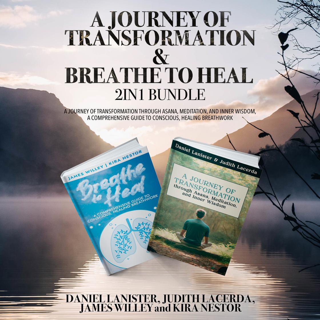 A Journey of Transformation and Breathe to Heal 2-in-1 Bundle by DANIEL LANISTER,, JUDITH LACERDA, JAMES WILLEY & KIRA NESTOR