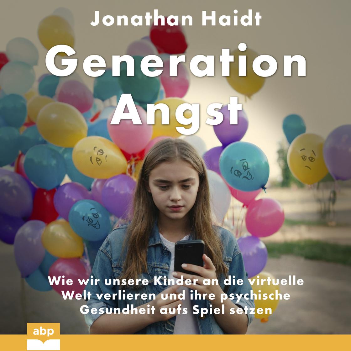 Generation Angst - Wie wir unsere Kinder an die virtuelle Welt verlieren und ihre psychische Gesundheit aufs Spiel setzen (Ungekürzt) by Jonathan Haidt