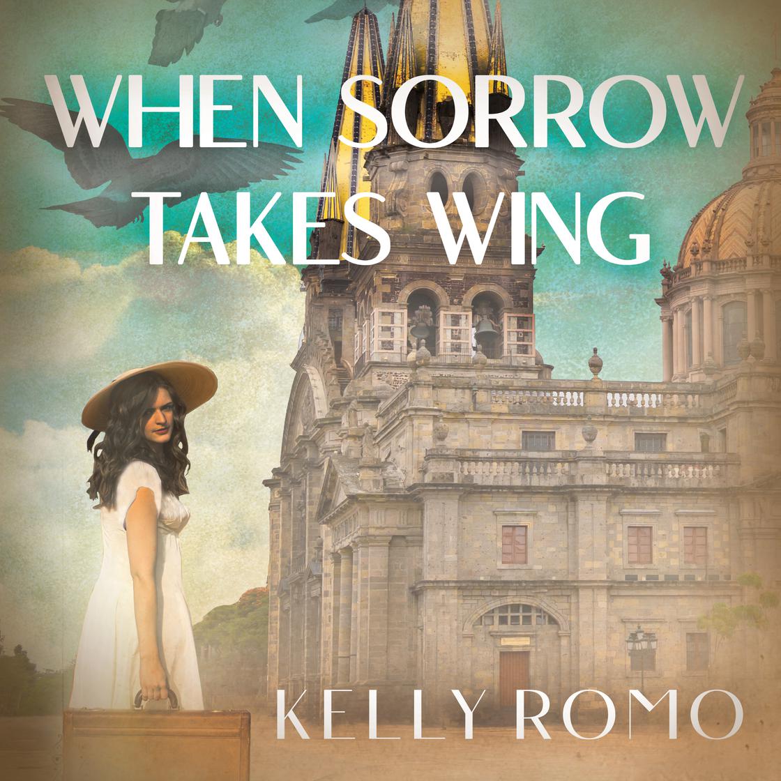 When Sorrow Takes Wing by Kelly Romo