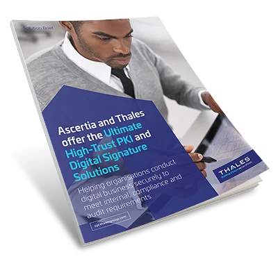 Ascertia products and Thales Luna HSMs deliver the ultimate high-trust PKI and Digital Signing solutions - Solution Brief