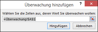 In "Überwachung hinzufügen" den zu überwachenden Zellbereich eingeben