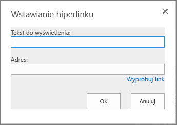 Zrzut ekranu przedstawiający okno dialogowe Wstawianie hiperlinku zawierające pole Tekst do wyświetlenia, w którym należy podać nazwę linku, a także pole Adres przeznaczone na adres URL linku. Aby upewnić się, że link działa, wybierz opcję Wypróbuj link.