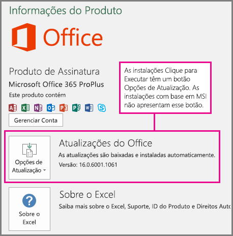As instalações com tecnologia Clique para Executar têm um botão Opções de Atualização na página Conta. As instalações com base em MSI não apresentam esse botão.