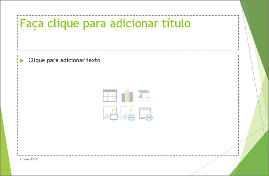 Um diapositivo de Título e Conteúdo com dois marcadores de posição