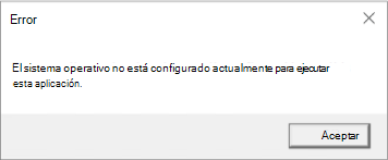 Error: El sistema operativo no está actualmente configurado para ejecutar esta aplicación.