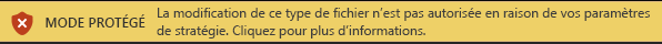 Mode protégé pour les fichiers bloqués par Blocage de fichiers et lorsque la modification n’est pas autorisée