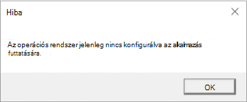 Hiba: Az operációs rendszer jelenleg nincs konfigurálva ennek az alkalmazásnak a futtatására