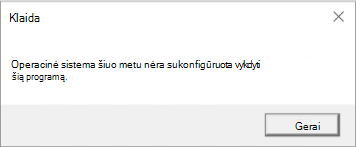 Klaida: operacinė sistema šiuo metu nesukonfigūruota paleisti šią programą