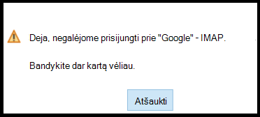 Deja, nepavyko jūsų prisijungti prie "Google" – IMAP.

Bandykite vėliau dar kartą.