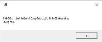 Lỗi: Hệ điều hành hiện chưa được cấu hình để chạy ứng dụng này