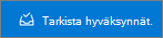 Tarkista hyväksynnät -painike