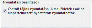 A fájlmellékletek nyomtatási beállításai a Nyomtatás párbeszédpanelen