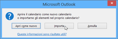 Scegliere Importa quando viene richiesto di aprirlo come nuovo calendario o importarlo.