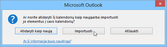 Pasirinkite Importuoti, kai būsite paprašyti atidaryti kaip naują kalendorių arba importavimui.