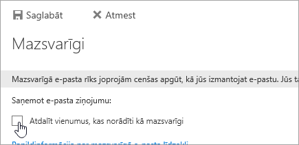Lai izslēgtu mazsvarīgā e-pasta līdzekli, notīriet atlasi šajā lapā un pēc tam izvēlieties Saglabāt.
