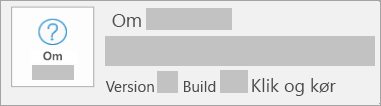 Skærmbillede, der viser version og build for Klik og kør