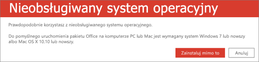 Błąd „Nieobsługiwany system operacyjny” wskazuje, że nie można zainstalować pakietu Office na bieżącym urządzeniu