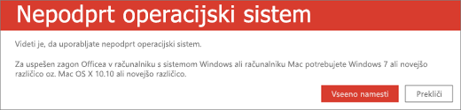 Napaka »nepodprt operacijski sistem« pomeni, da ni mogoče namestiti Officea v napravo, ki jo uporabljate