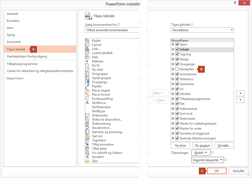 Fanen tilpas båndet i dialogboksen Indstillinger i PowerPoint 2016 har en mulighed for, at tilføje fanen Optagelse til båndet i PowerPoint.