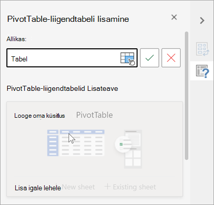 Saate lisada PivotTable-liigendtabeli paani, kus palutakse kasutada tabelit või vahemikku allikana ja kus saate sihtkohta muuta.