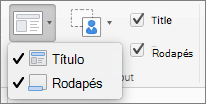 Captura de ecrã a mostrar as opções Título e Rodapé disponíveis no grupo Esquema Principal.