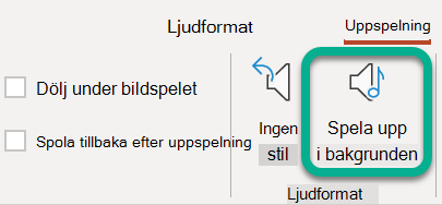 Välj Spela upp i bakgrunden på fliken Uppspelning i menyfliksområdet.