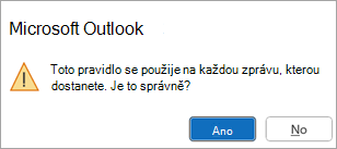 Automaticky otevírané okno s textem "Toto pravidlo se použije na každou zprávu, kterou dostanete. Je to správně?"