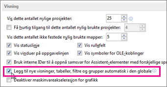 Alternativet Legg til nye visninger, tabeller, filtre og grupper automatisk i den globale