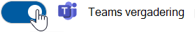Schuif het besturingselement Teams-vergadering naar rechts om deze optie in te schakelen.