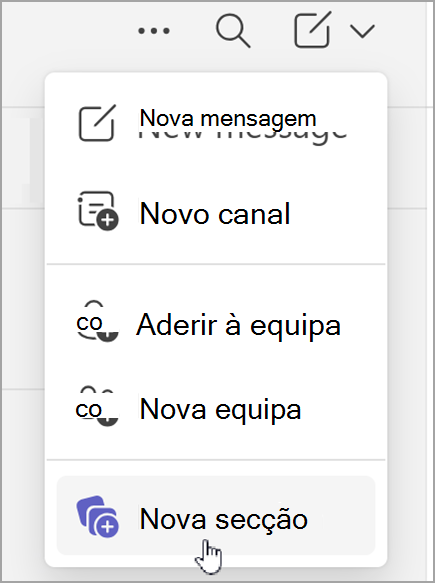 Captura de ecrã da opção para criar uma nova secção. É apresentada depois de escolher a opção novos itens na vista de chat combinada ou na vista de equipas separada.