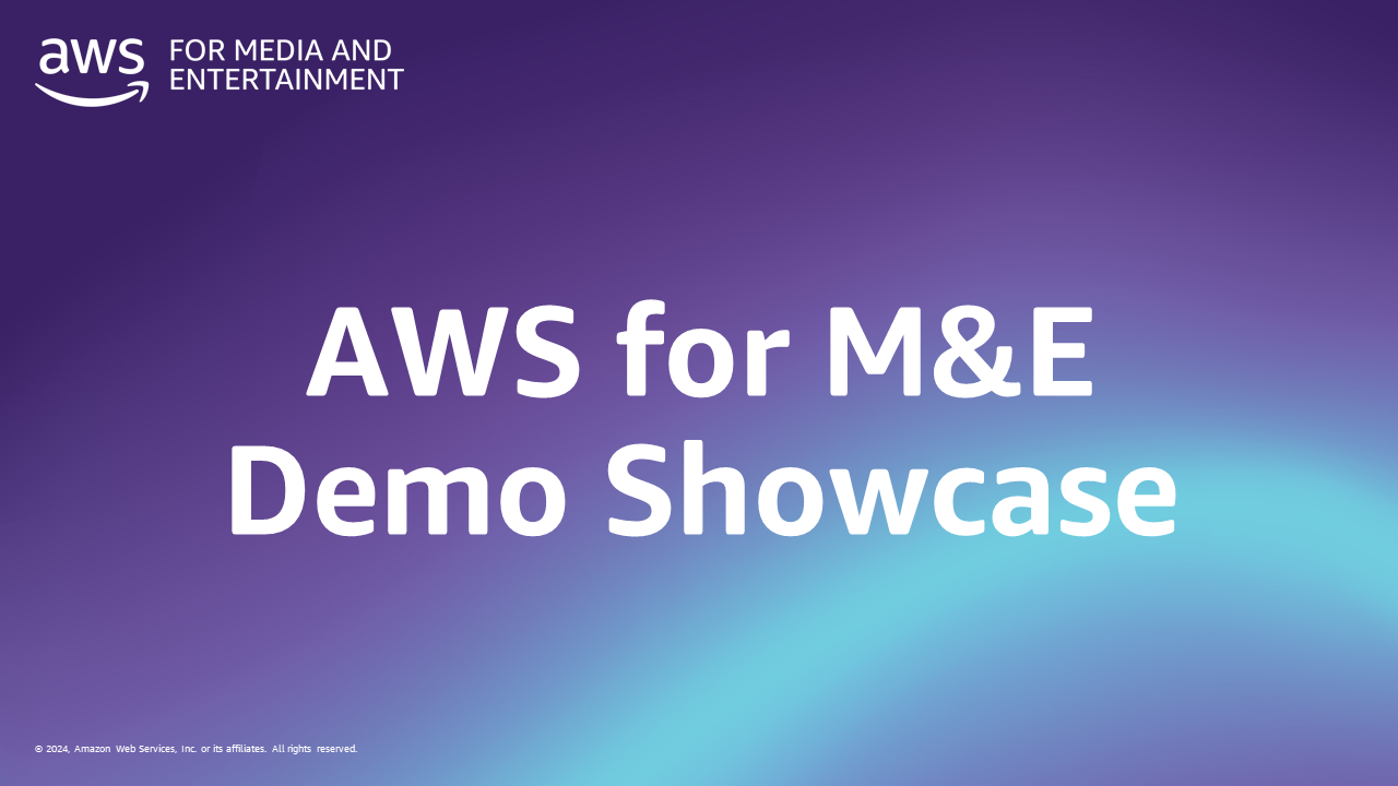 AWS for M&amp;E Demo Showcase