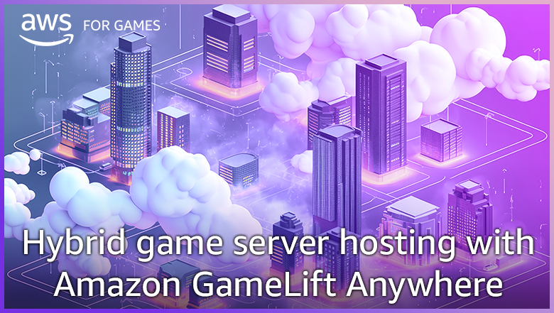 H&eacute;bergement de serveurs de jeu hybrides avec Amazon GameLift Anywhere | Amazon Web Services