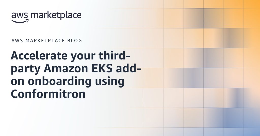 Accelerate your third-party Amazon EKS add-on onboarding using Conformitron