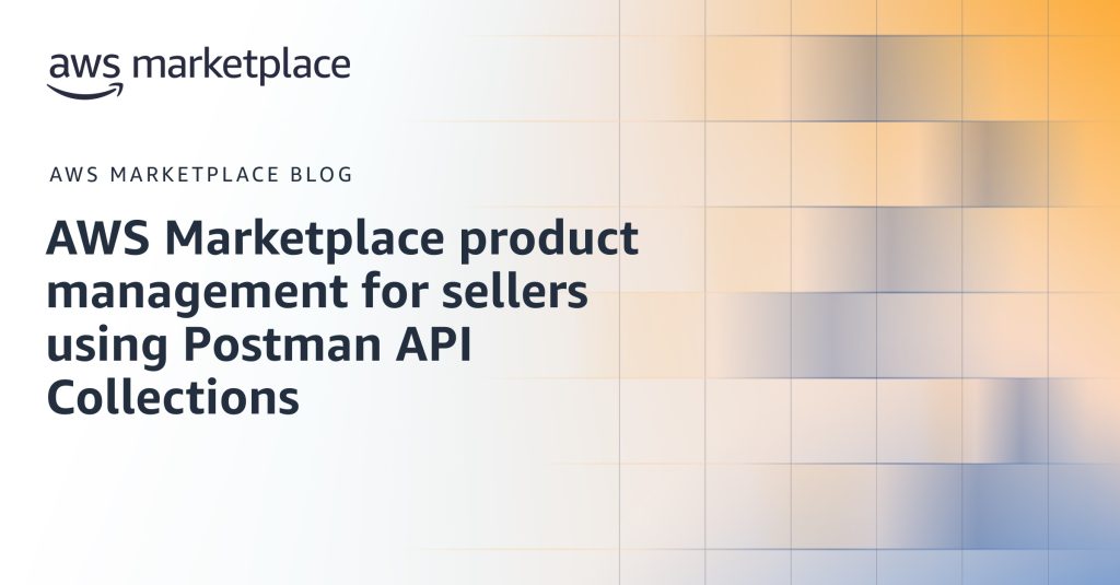 AWS Marketplace product management for sellers using Postman API Collections