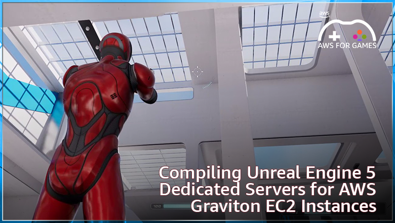 Compiling Unreal Engine 5 Dedicated Servers for AWS Graviton EC2 Instances