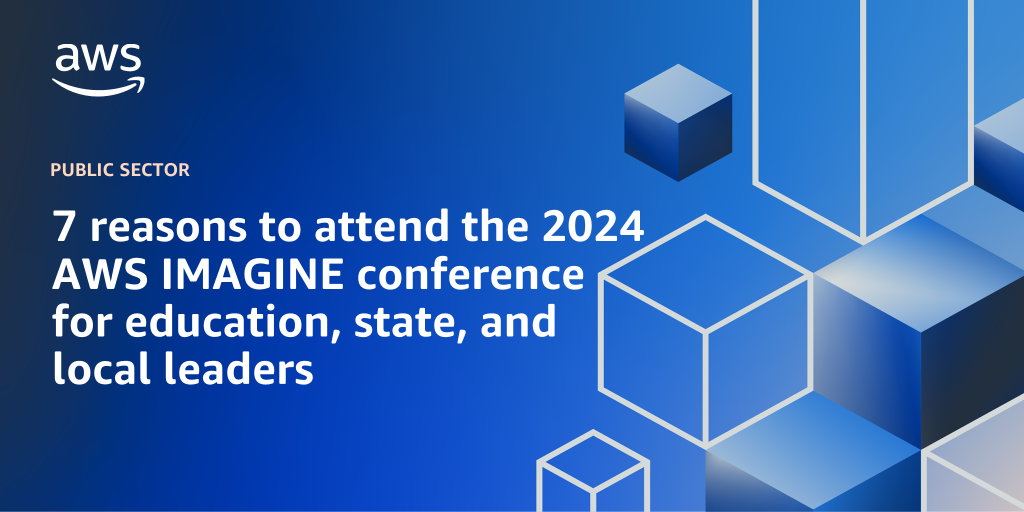 AWS branded background design with text overlay that says "7 reasons to attend the 2024 AWS IMAGINE conference for education, state, and local leaders"