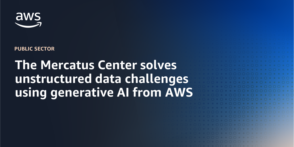 AWS branded background design with text overlay that says "The Mercatus Center solves unstructured data challenges using generative AI from AWS"