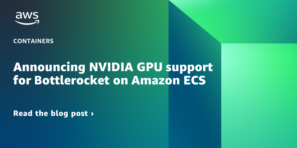 title image: Announcing NVIDIA GPU support for Bottlerocket on Amazon ECS