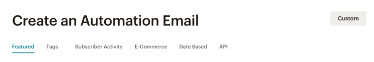 Verfügbare Automatisierungsoptionen sind Empfohlen, Tags, Abonnenten-Aktivität, E-Commerce, Datumsbasiert, API und Benutzerdefiniert.