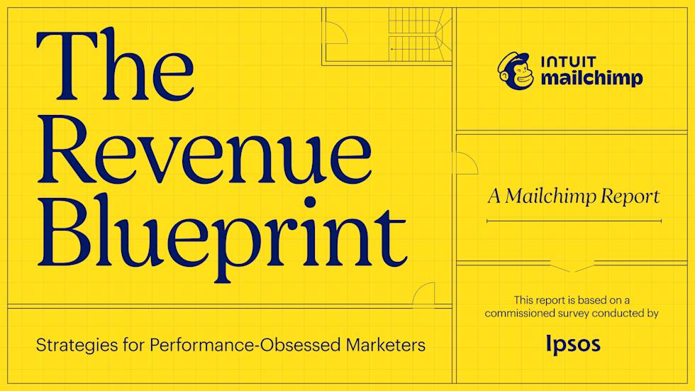 The Revenue Blueprint, a Mailchimp report: Strategies for performance-obsessed marketers. Based on a commissioned survey conducted by Ipsos.