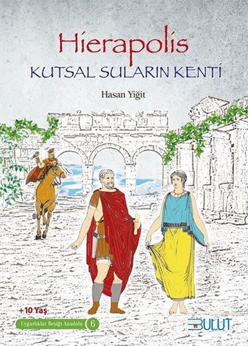 Hierapolis : Kutsal Suların Kenti : Uygarlıklar Beşiği Anadolu - 6 