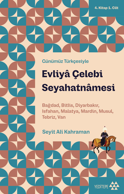 Günümüz Türkçesiyle Evliyâ Çelebi Seyahatnâmesi (4. kitap 1. cilt)