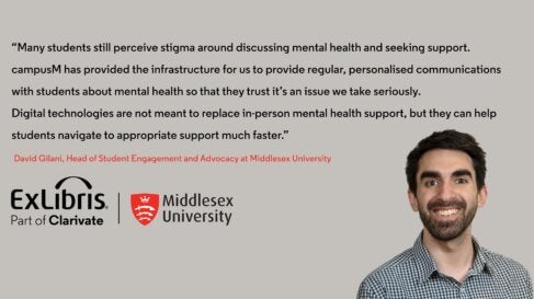 “Many students still perceive stigma around discussing mental health and seeking support. campusM has provided the infrastructure for us to provide regular, personalised communications with students about mental health so that they trust it’s an issue we take seriously. Digital technologies are not meant to replace in-person mental health support, but they can help students navigate to appropriate support much faster.” David Gilani, Head of Student Engagement and Advocacy at Middlesex University