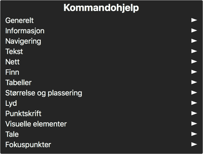Kommandohjelp-menyen er et panel som viser en liste med kommandokategorier, som starter med Generelt og slutter med Fokuspunkter. Til høyre for hvert objekt i listen er det en pil som gir tilgang til objektundermenyen.